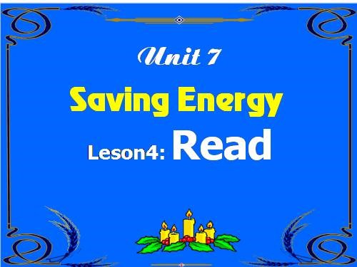 Unit 7: saving energy Read